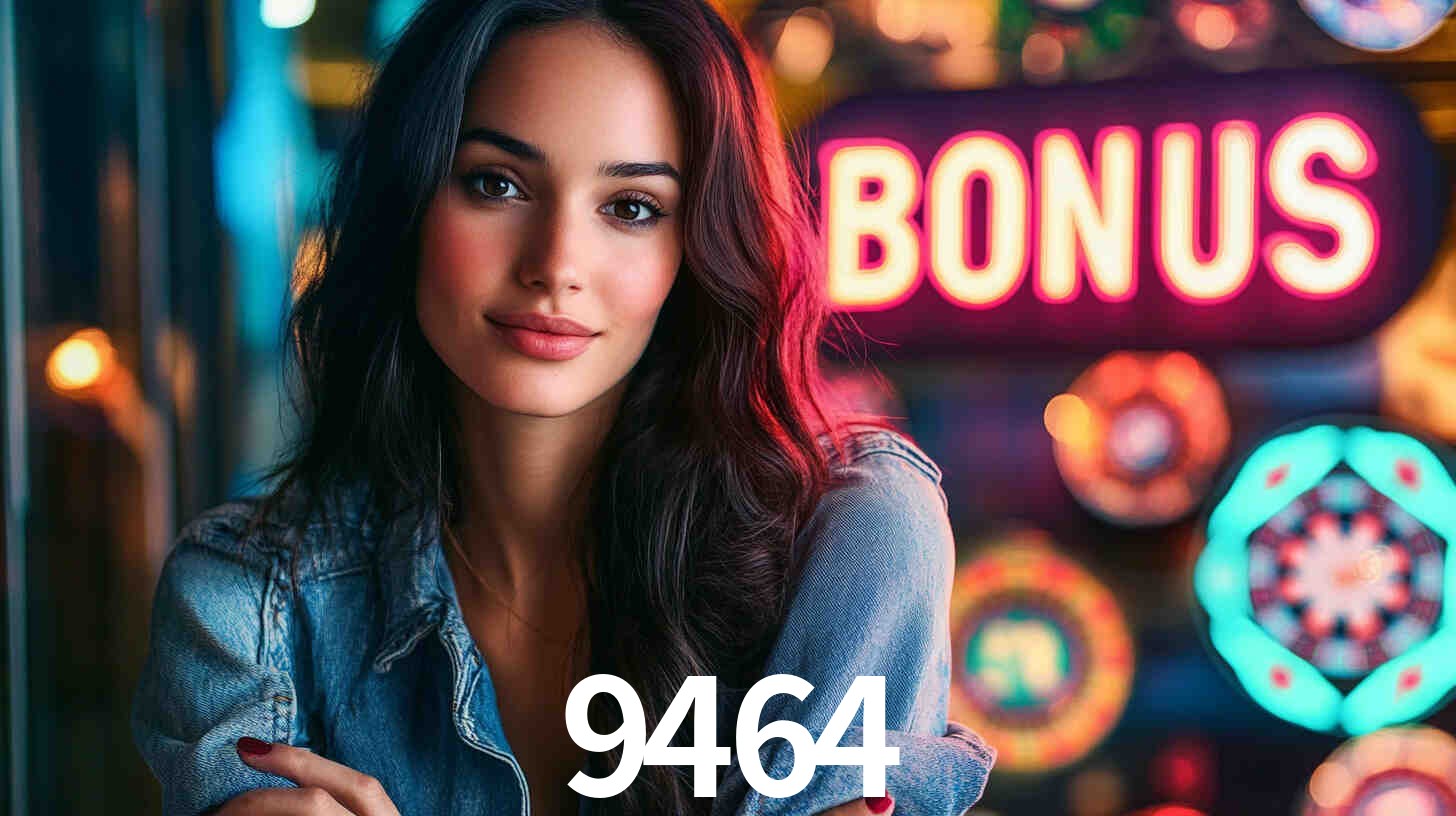 Bônus Generosos e Exclusivos no 9464 para Você!